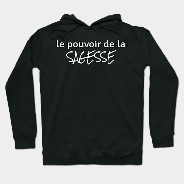 Power of Wisdom (in French) Hoodie by ZenNature